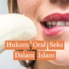 Pendapat Para Ulama Tentang Oral Seks dalam Islam