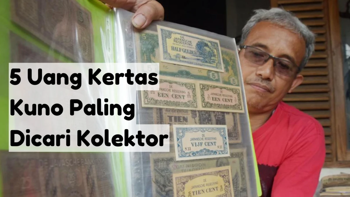 5 Uang Kertas Kuno Paling Dicari Kolektor yang Harganya Tembus Ratusan Juta