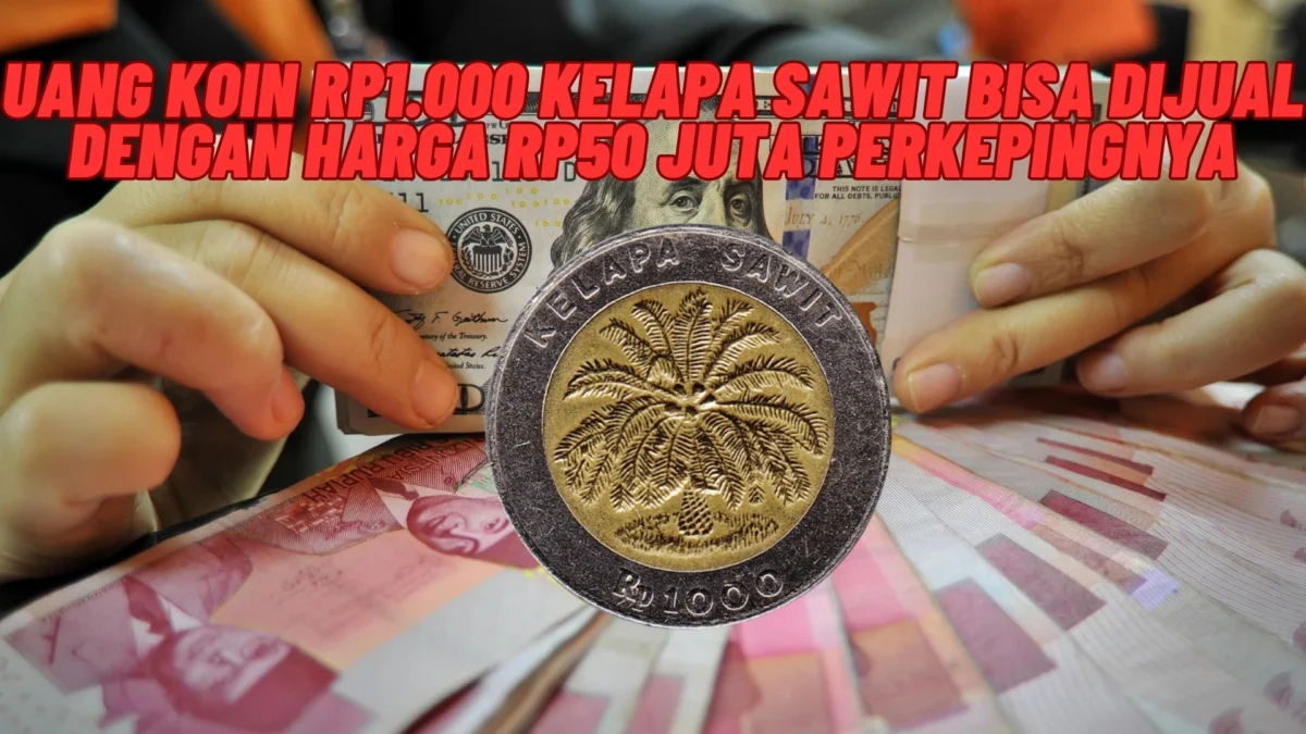 Ramai Diperbincangkan! Uang Koin Rp1.000 Kelapa Sawit Bisa Dijual Dengan Harga Rp50 Juta Perkepingnya
