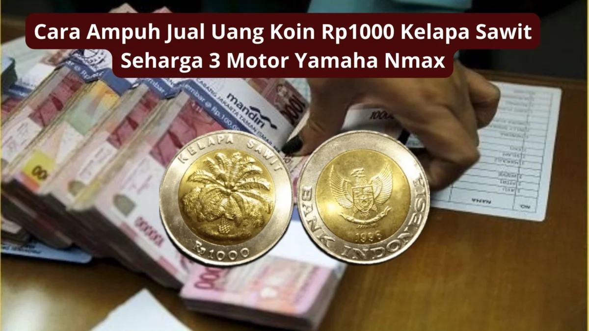 Cara Ampuh Jual Uang Koin Rp1000 Kelapa Sawit Seharga 3 Motor Yamaha Nmax