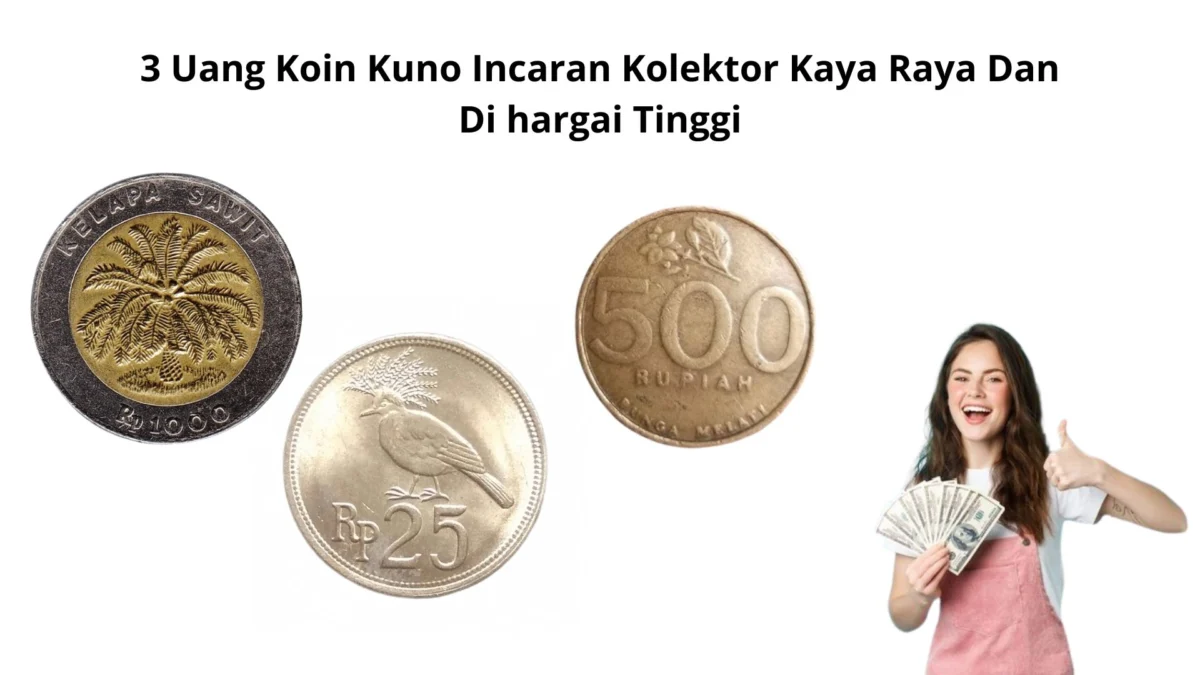 3 Uang Koin Kuno Incaran Kolektor Kaya Raya Dan Di hargai Tinggi