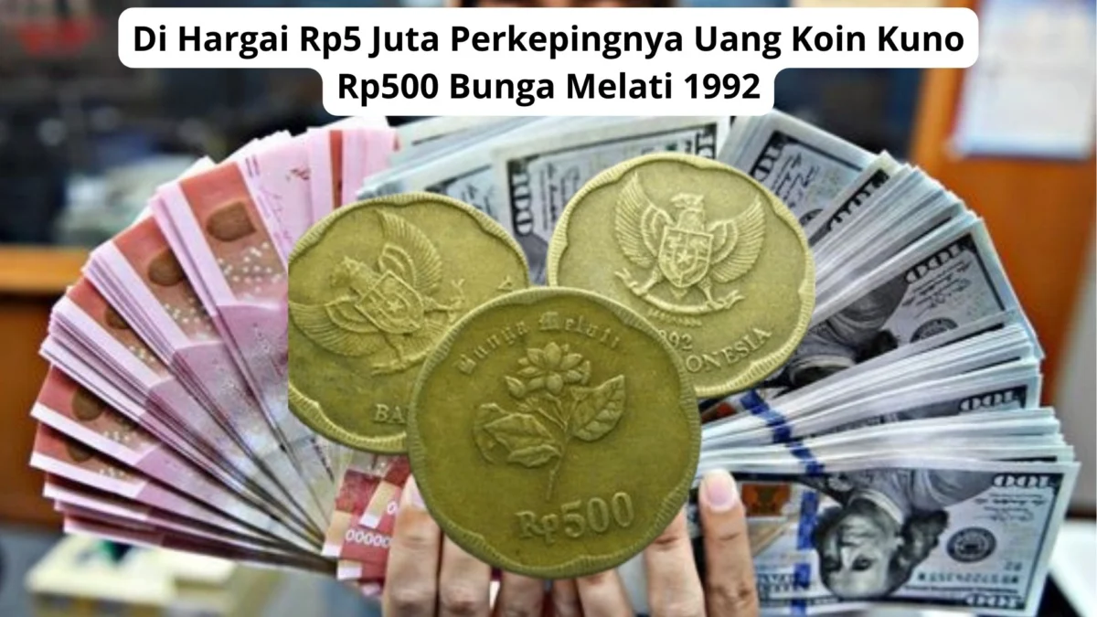 Di Hargai Rp5 Juta Perkepingnya Uang Koin Kuno Rp500 Bunga Melati 1992