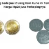 Untung Gede Jual 2 Uang Koin Kuno ini Tembus Di Hargai Rp20 Juta Perkepingnya