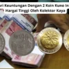 Cari Keuntungan Dengan 2 Koin Kuno Ini Di Hargai Tinggi Oleh Kolektor Kaya