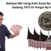 Bahaya Nih Uang Koin Kuno Rp100 Rumah Gadang 1973 DI Hargai Rp100 Juta