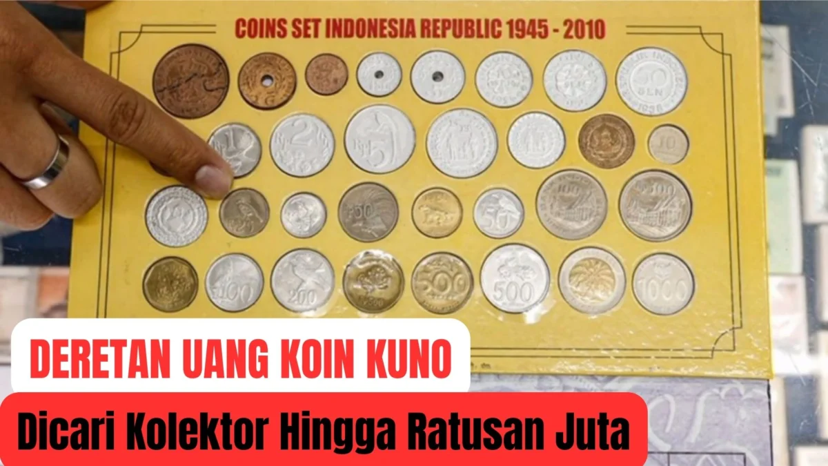 Deretan Uang Koin Kuno yang Banyak Dicari Kolektor Dengan Harga Hingga Ratusan Juta