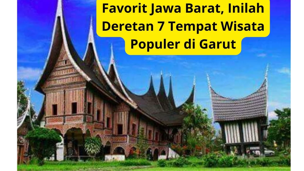 Favorit Jawa Barat, Inilah Deretan 7 Tempat Wisata Populer di Garut