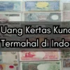 7 Uang Kertas Kuno Termahal di Indonesia Lengkap dengan Harganya, Auto Kaya Raya!