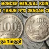 Cara Moncer Menjual Koin Kuno Rp100 Tahun 1973 dengan Cepat, Laku Harga Tinggi!