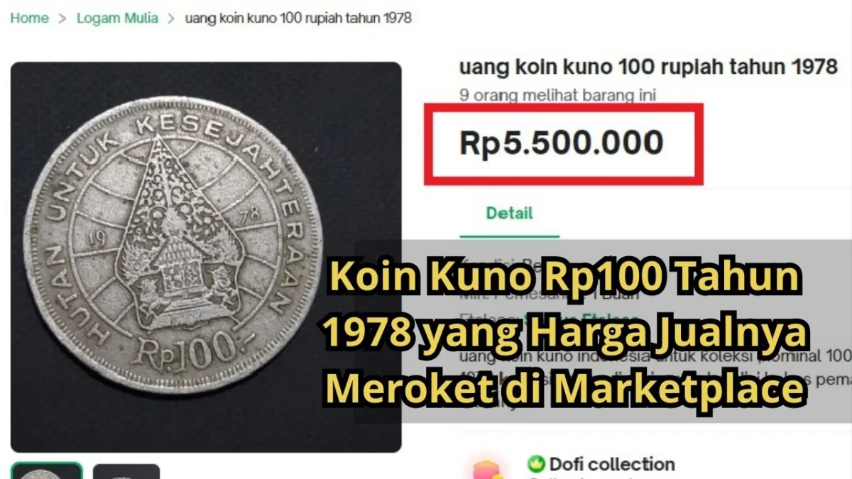 Dijual Rp5.500.000 Per Keping, Inilah Koin Kuno Rp100 Tahun 1978 yang Harga Jualnya Meroket di Marketplace