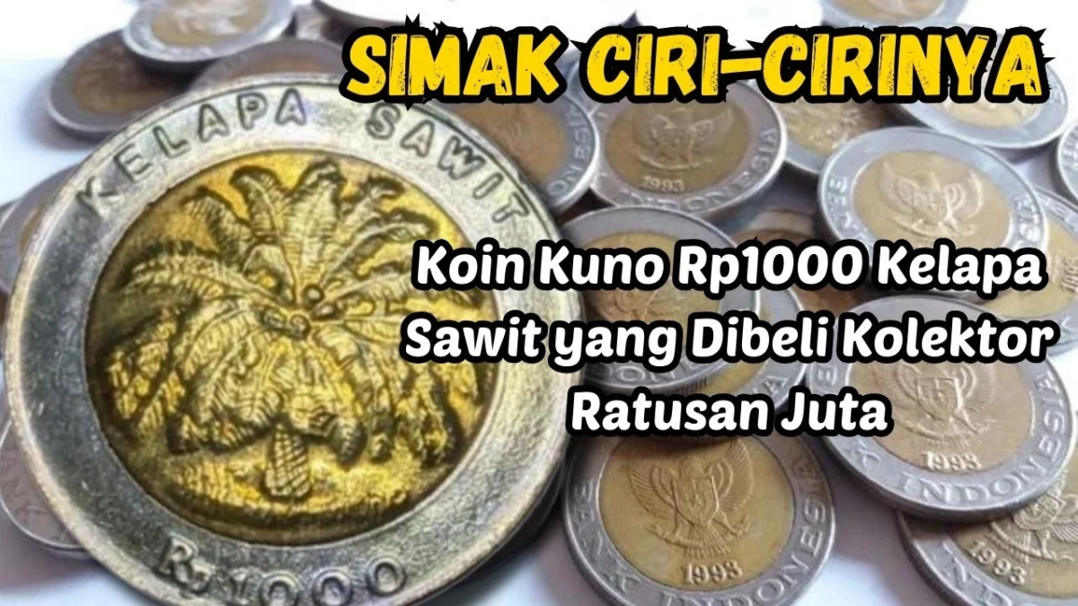 Simak Ciri-cirinya, Inilah Koin Kuno Rp1000 Motif Kelapa Sawit yang Mau Dibeli Kolektor Ratusan Juta