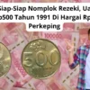 Waduh Siap-Siap Nomplok Rezeki, Uang Koin Kuno Rp500 Tahun 1991 Di Hargai Rp15 Juta Perkeping
