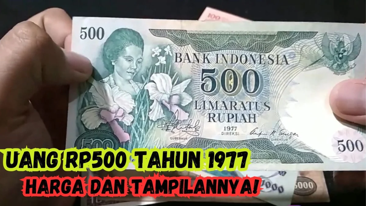 Uang Rp500 Tahun 1977, Harga dan Tampilannya!