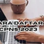 Cara Daftar CPNS 2023, Garut Kini Bisa Daftar Sekarang