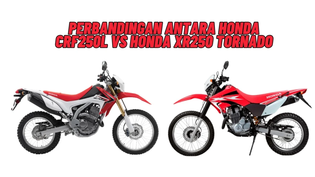 Inilah Perbandingan Antara Honda CRF250L vs Honda XR250 Tornado, Penaaran? Cek Selengkapnya Disini