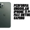 Performa Unggulan iPhone 11 Pro Max untuk Gaming Atau Bermain Game