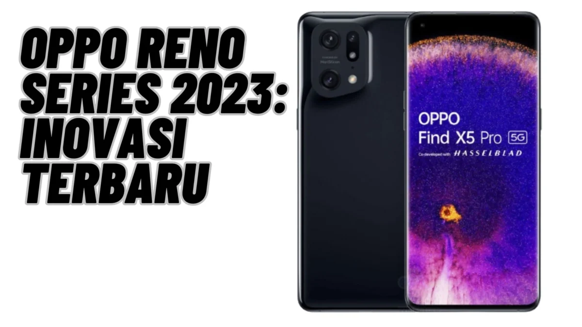 Oppo Reno Series 2023: Inovasi Terbaru