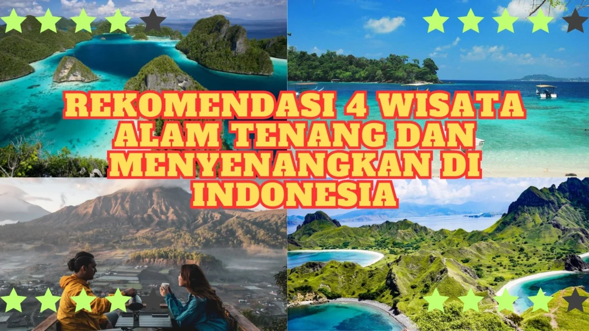 Rekomendasi 4 Wisata Alam Tenang dan Menyenangkan di Indonesia
