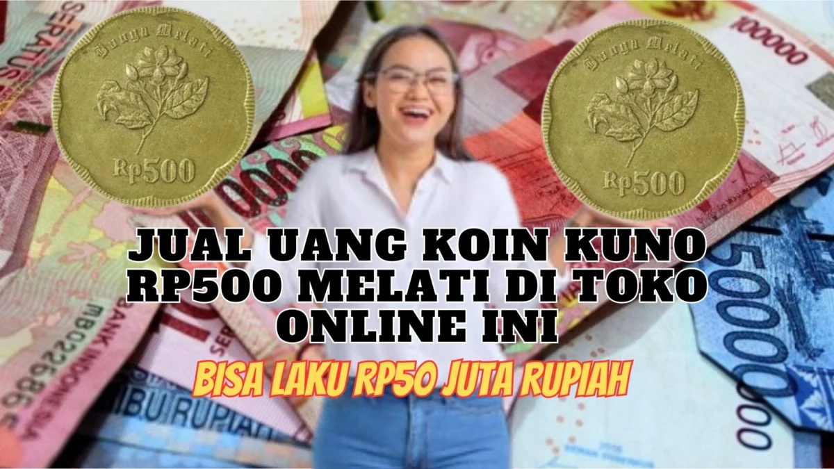 Bisa Laku Rp50 Juta Rupiah, Jual Uang Koin Kuno Rp500 Melati di Toko Online Ini