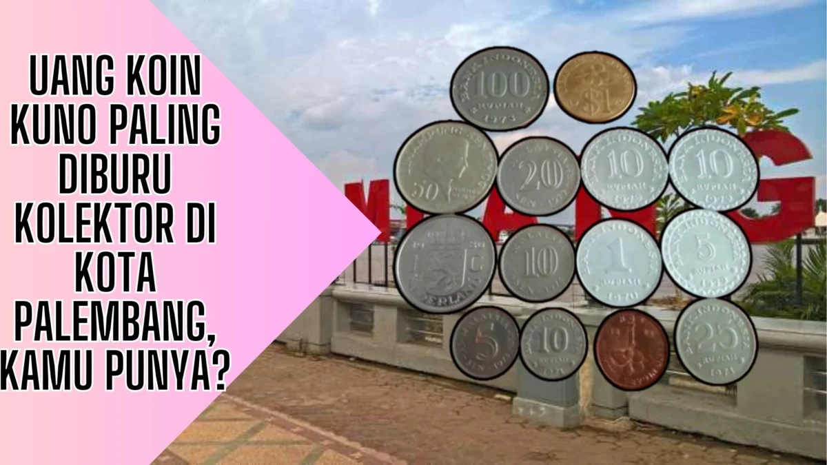 Uang Koin Kuno Paling Diburu Kolektor di Kota Palembang, Kamu Punya?
