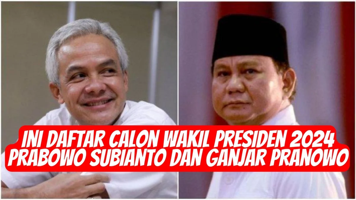 Ini Daftar Calon Wakil Presiden 2024 Prabowo Subianto dan Ganjar Pranowo