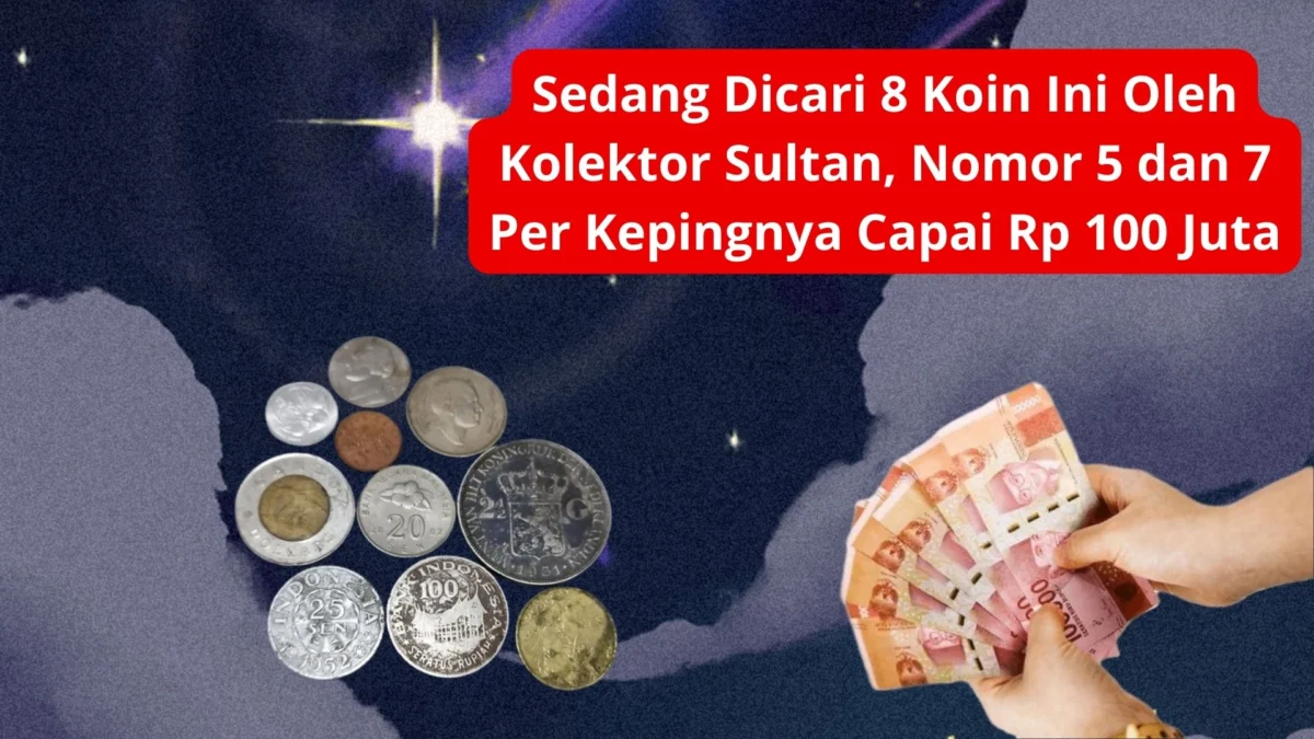 Sedang Dicari 8 Koin Ini Oleh Kolektor Sultan, Nomor 5 dan 7 Per Kepingnya Capai Rp 100 Juta