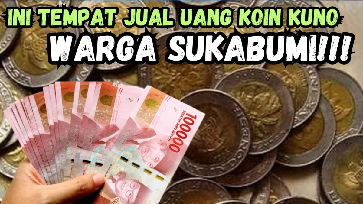Jual Uang Koin Kuno Di Kota Sukabumi, Kolektor Siap Beli Rp100 Juta, Ini Tempatnya!