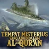 Inilah 5 Tempat yang Disebut Dalam Al-Quran Yang Masih Menjadi Misteri