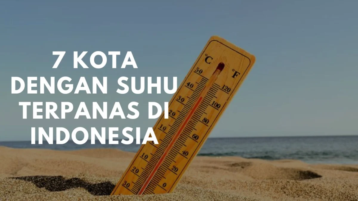 Deretan 7 Kota dengan Suhu Terpanas di Indonesia