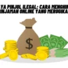 Bahaya Pinjol Ilegal: Cara Menghindari Pinjaman Online yang Merugikan, Cek Selengkapnya Disini