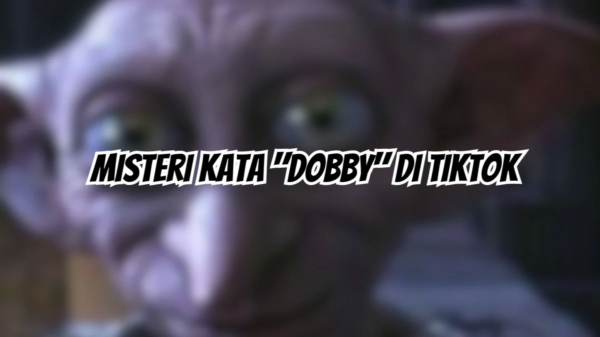 Misteri Kata "Dobby" di TikTok dan Maknanya dalam Konteks Kesehatan Mental