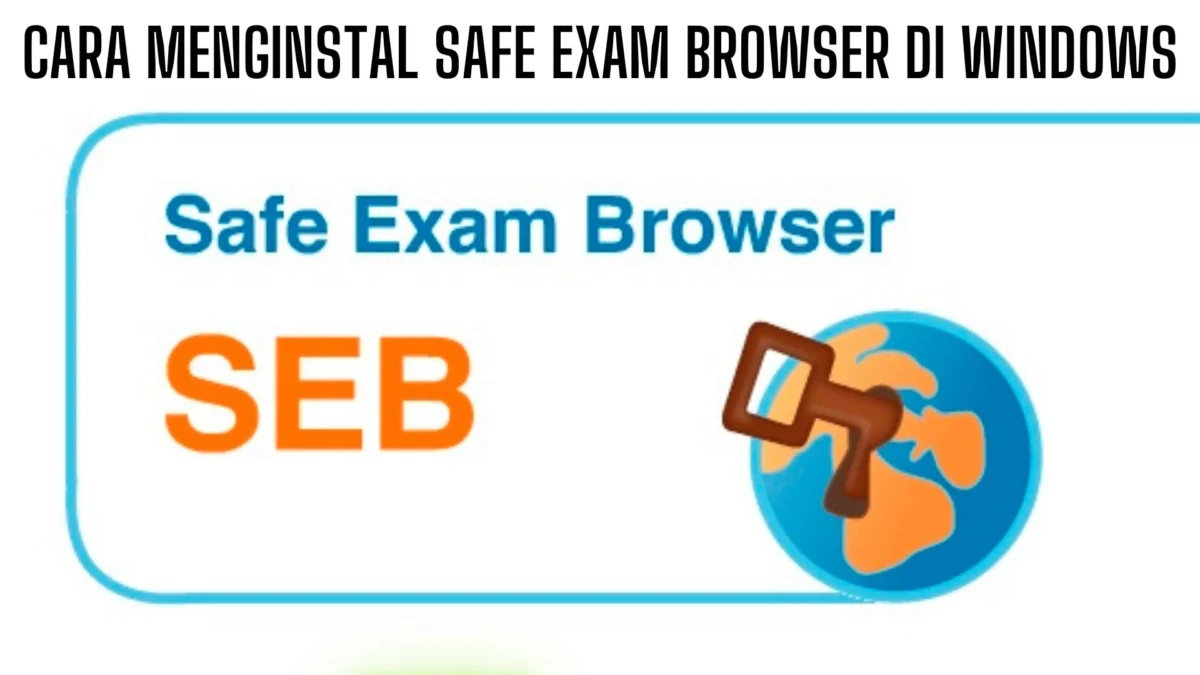 Siap Mengikuti Tes Online 1 FHCI BUMN? Ini Cara Menginstal Safe Exam Browser (SEB) di Windows